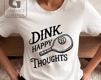 Pickleball Dink Happy Thoughts SVG, Funny Pickleball PNG, Digital Cut File for Cricut, Sublimation Design, Pickleball Vector Clipart DXF PdF