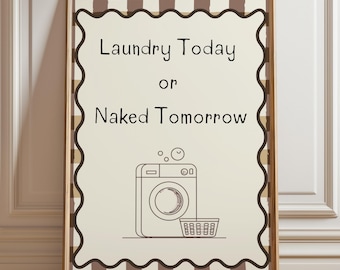 May include: Framed wall art with the text "Laundry Today or Naked Tomorrow". The artwork features a beige background with a brown and white striped border and a line drawing of a washing machine and laundry basket.