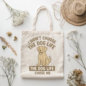 Dog Lover Tote Bag – I Didn&#39;t Choose the Dog Life Quote – Funny Pet Owner Gift – Cute Dog Illustration Canvas Bag – Dog Mom Dog Dad Tote
