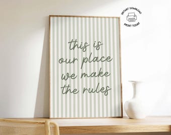 This Is Our Place We Make The Rules | Printable Sage Green Cozy Aesthetic Living Room Poster | Preppy Stripe Quote Print At Home Wall Art