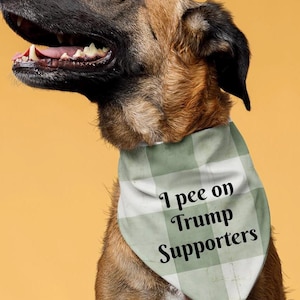 Dog Accessories. Dog bandanas, Dog Collar Bandana &#39;i pee on Trump supporters&#39; - Pet accessory, Clip-On Neckwear