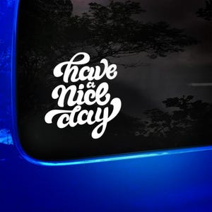 Adesivo per auto "Have a Nice Day", adesivo per furgone, adesivi per finestrini auto, adesivi per paraurti auto, adesivi in vinile per auto, adesivi divertenti per auto, JDM