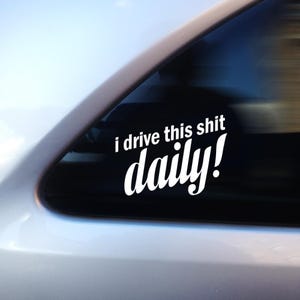Ik rijd deze shit dagelijks grappige auto sticker sticker, camper sticker, auto raamstickers, auto bumper stickers, vinyl sticker sticker, JDM