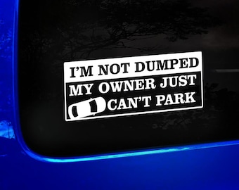 Not Dumped Owner Can't Park Funny Car Sticker Decal, Camper Van Caravan Decal, Car Window Decals, Car Bumper Decals, Vinyl Decal