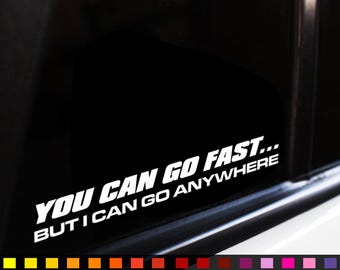 You Can Go Fast But I can Go Anwhere Funny Car Decal For Window Bumper Van Caravan Camper 4x4, Vinyl Decal, Car Window Decals, Bumper Decals
