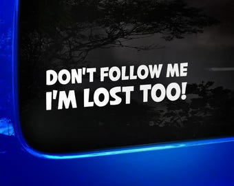 Don't Follow Me I'm Lost Too Funny Car Sticker Decal, Camper Van Caravan Decal, Car Window Decals, Car Bumper Decals, Vinyl Decal Sticker