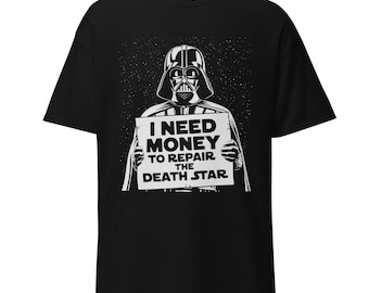 I need money to repair the death star - Funny t-shirt design parodying a Star Wars film