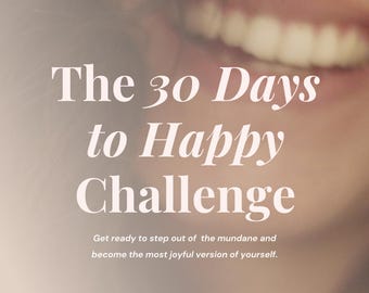 30 Days to Happy Challenge – A Guided Joyful Living Workbook | Daily Happiness Journal | Self-Care & Wellness Planner