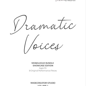 Puede incluir: Una portada de libro blanca con el título "Dramatic Voices" en escritura elegante. Debajo, se lee "Monologue Bundle Showcase Edition, Ages 13+, 8 Original Performance Pieces." El logotipo de MadeCreator Studio y "Volume 1" también son visibles.