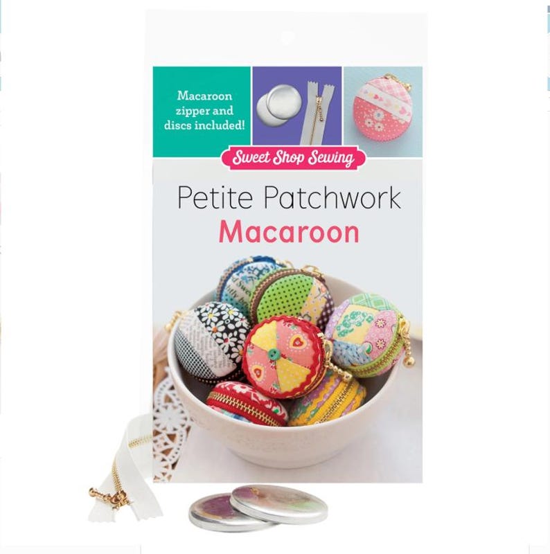 May include: A package for Petite Patchwork Macaroon kits from Sweet Shop Sewing. The image shows a bowl filled with colorful, patterned, round pouches, along with a zipper, metal discs, and the text "Macaroon zipper and discs included!"