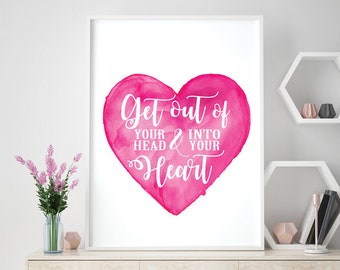 Get out of Your Head & Into Your Heart (Printable Art Quote) Art of Mindfulness - Keep Calm wall art, Love print, printable art, wall decor