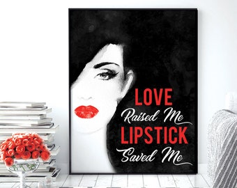 Love Raised Me Lipstick Saved Me (Printable Art Quote) Printable Art Wall Decor/ Women Empowerment / Power of Positive Thinking
