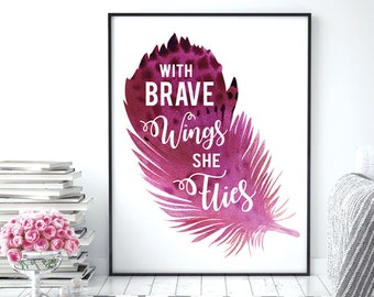 With Brave Wings She Flies (Pink) (Printable Art Quote) Art of Mindfulness -Printable Art Wall Decor/ Gift / Power of Positive Thinking