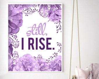 Still I Rise  (Purple) (Printable Art Quote) Art of Mindfulness - Printable Art Wall Decor/ Gifts / Power of Positive Thinking