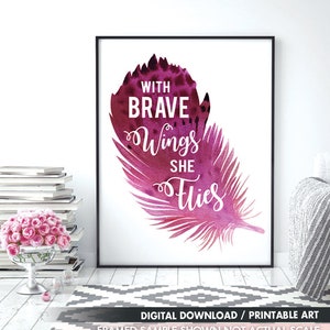 With Brave Wings She Flies (Pink) (Printable Art Quote) Art of Mindfulness -Printable Art Wall Decor/ Gift / Power of Positive Thinking