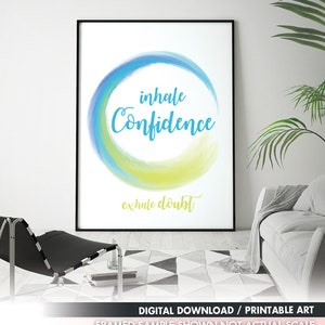 Inhale Confidence Exhale Doubt Printable Art Quote Art of Mindfulness Printable Art Wall Decor/ Gifts / Power of Positive Thinking image 1