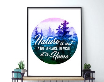 Nature is not a Place to Visit it is Home (Printable Art Quote) Art of Mindfulness - Nature printable art, Adventure Outdoors Woodland Art