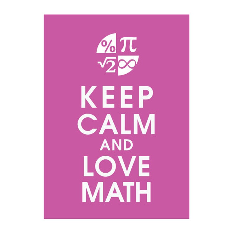 Keep Calm and Love Math. Keep Calm and learn Math. Keep Calm and do Maths. Keep Calm and solve Math.