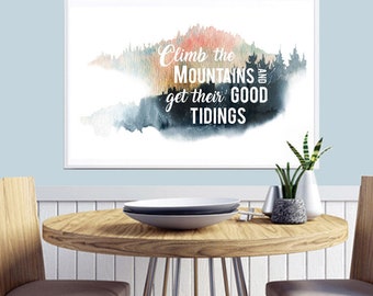 Climb the mountains and get their good tidings (Printable Art Quote) Art of Mindfulness - Nature / Outdoors  Printable Art