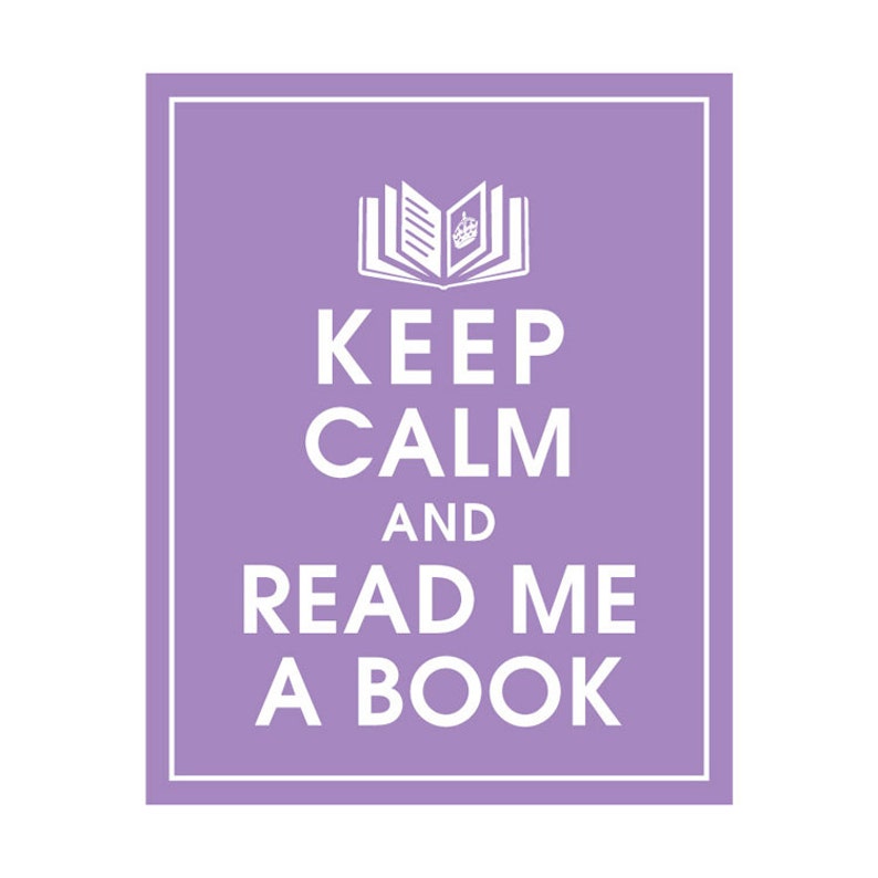 Keep Calm and READ ME A BOOK Art Print Featured in ...