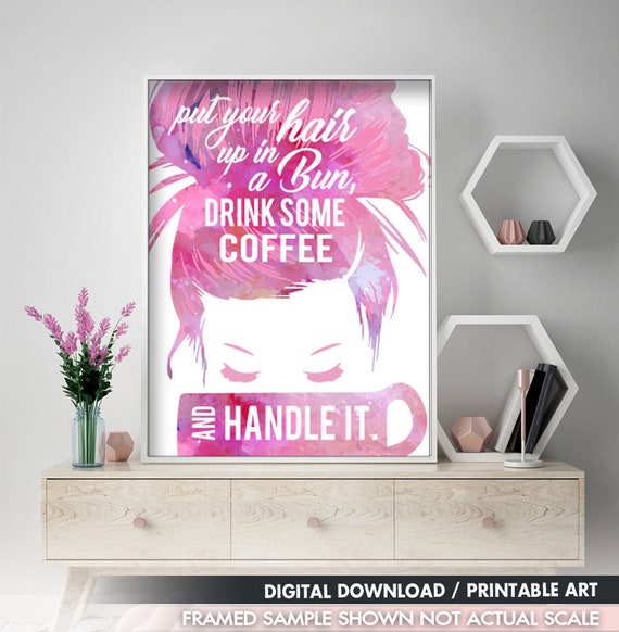 Put Your Hair Up In A Bun Drink Some Coffee And Handle It Etsy