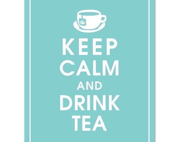 KEEP CALM AND DRINK TEA, 8x10 Printparisian Blue Customizable Colors - Etsy
