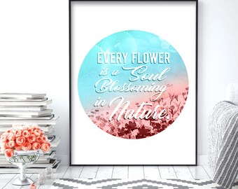 Every Flower is a Soul Blossoming in Nature (Printable Art Quote) Art of Mindfulness - Nature Value Life / Flowers Printable Art