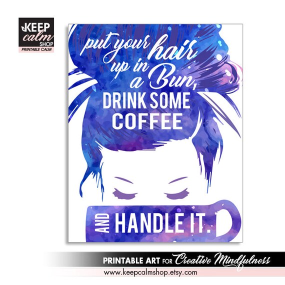 Put Your Hair Up In A Bun Drink Some Coffee And Handle It Etsy