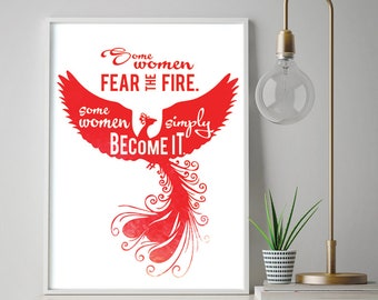 Some Women Fear the Fire - Some Women Simply Become It (Printable Art Quote) Art of Mindfulness / Phoenix Bird / Women Empowerment Quote