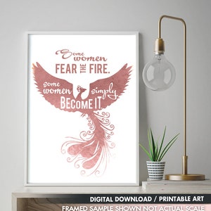 Some Women Fear the Fire Some Women Simply Become It Printable Art Quote Art of Mindfulness / Phoenix Bird / Women Empowerment Quote image 1