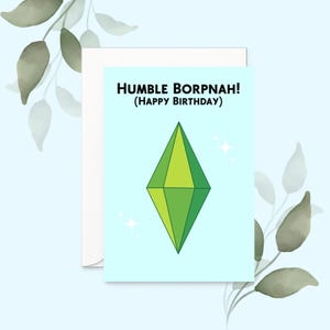 Sims Birthday Card |  Humble Borpnah Sims Card | Nerd | Funny Sims Birthday Card | EA The Sims Card |  Sims Gift | Gamer Gift Sims 4 Sims 3