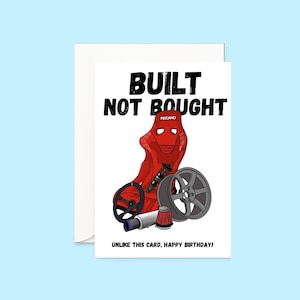 May include: Greeting card with the text "BUILT NOT BOUGHT" above an illustration of a red racing seat, steering wheel, and car parts. The text "UNLIKE THIS CARD, HAPPY BIRTHDAY!" is at the bottom.