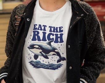 Political Eat the Rich Shirt | Orca Shirt, Unhinged Shirt, Gift for Him, Deny Defend Depose, Resist, Anti Capitalism, Inappropriate Shirt