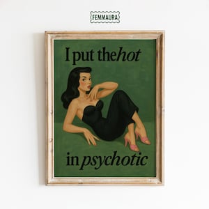 Hot in Psychotic Poster – Dark Haired Pin-Up Girl Quote Art Print, Retro Femme Wall Decor, Bold Feminist Humor by Femmaura