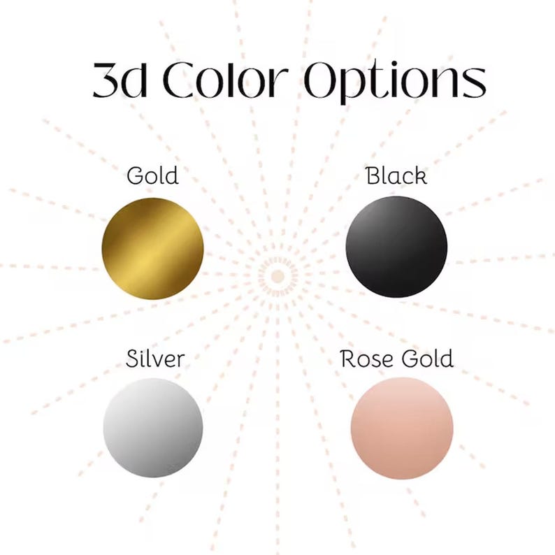 May include: Image displaying four color options: Gold, Black, Silver, and Rose Gold. Each color is represented by a solid circle. The text "3d Color Options" is at the top of the image.