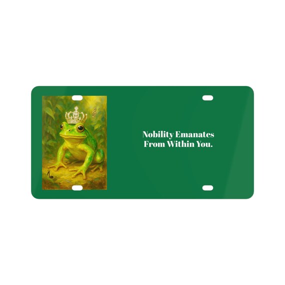 Nobility Emanates From Within You License Plate, Car Decor, Gift for Nature Lovers, Home Decor, Car Accessories