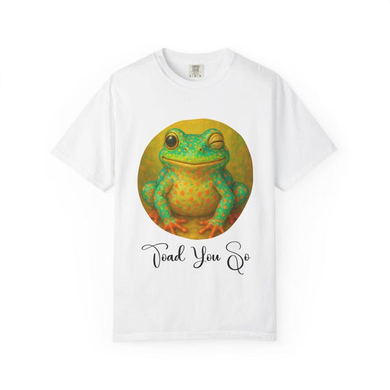 Funny Toad Graphic T-Shirt, 'I Toad You So', Unisex Frog Tee