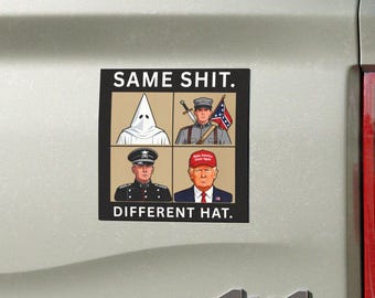 custom Car Magnet,  Same Shit Different Hat Anti Trump Car Magnet & Sticker | Political Protest Magnet | Dark Humor Equality Activist
