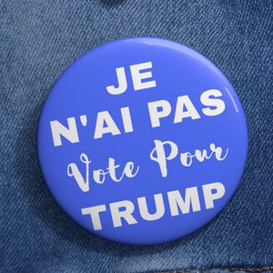 Je N&#39;Ai Pas Voté Pour Trump Pin: French Anti-Trump Protest Badge