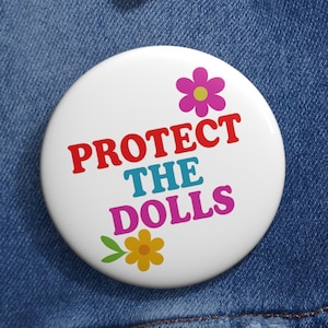 Protect the Dolls Pin Button: Feminist Accessory, Vintage Style Badge