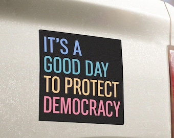 Good Day to Protect Democracy Car Magnets, Political Decor, Vehicle Accessories, Activism Gifts, Election Season Magnet