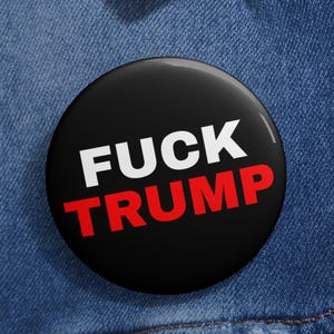Anti-Trump Political Pin Button: Activist Protest Accessory