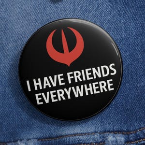 I have Friends everywhere Pin Buttons - Fun Friendship Pins | Enamel Badge | Personalized Gifts | Party Favors | Collectible Accessories