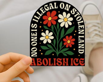 No One Is Illegal on Stolen Land Sticker: Anti-ICE Protest Vinyl Decal
