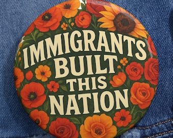 Immigrants Built This Nation Pin: Pro-Immigrant Activist Accessory