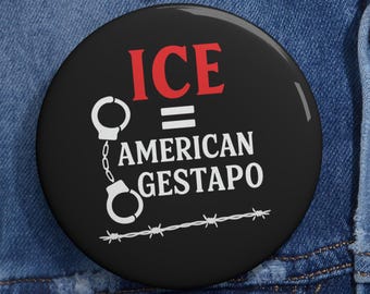 ICE = American Gestapo Pinback Button: Resist Political Activism