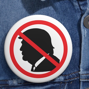 Custom Political Pin Buttons | Funny No Trump Pin | Humor Advocacy Badges | Anti-Trump Gifts | Political Statement Pins for Activists