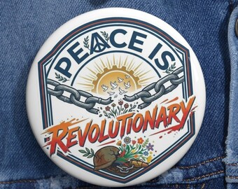 Peace Is Revolutionary Pin Button, Peace Activist Badge, Anti War Protest Pin, Social Justice Peace Symbol Button