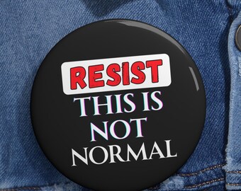 Resist This is Not Normal Pinback Button, Flair Button, Anti Trump, Resist, Trump Protest, Not my president, Political Anti Republican