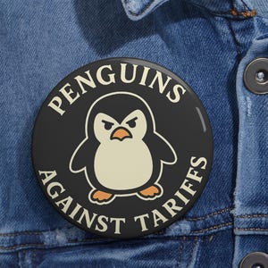 Penguins Against Tariffs Pin: Funny Political Protest Badge